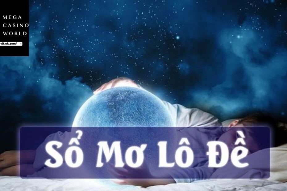 Sổ Mơ Lô Đề – Giải Mã Giấc Mơ Và Con Số May Mắn Chính Xác
